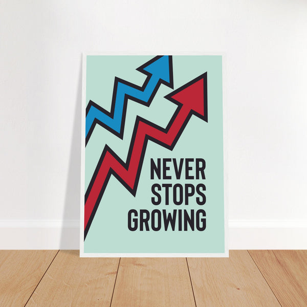 Never Stop Growing Poster Wooden Framed | Millionaire Mindset Artwork