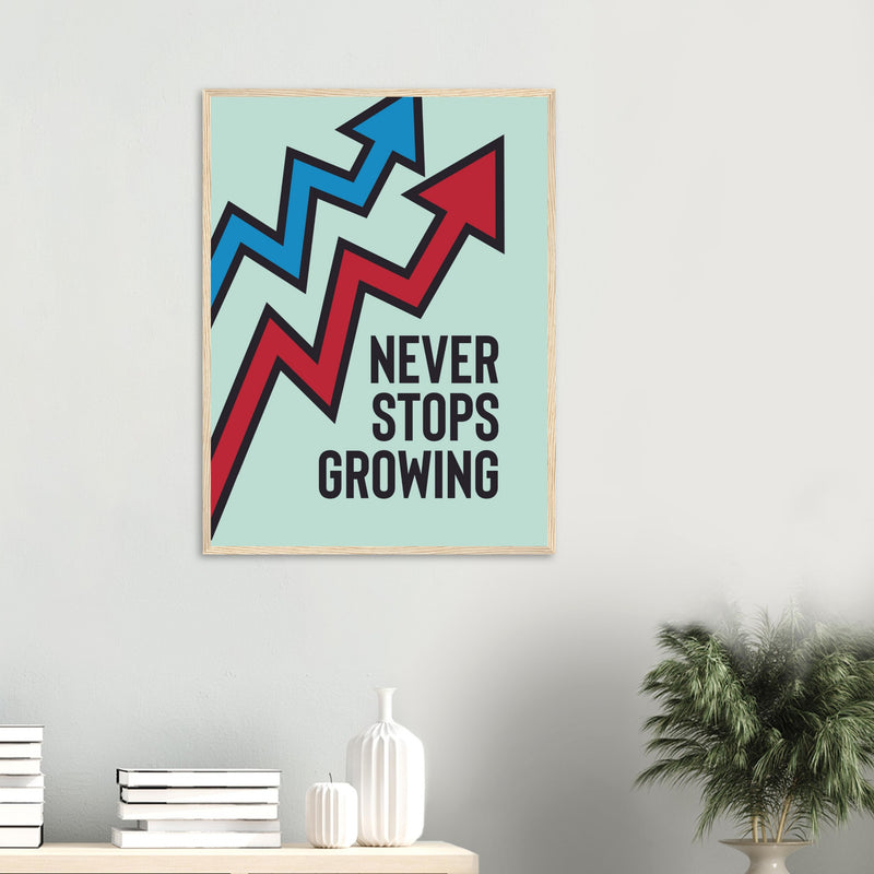 Never Stop Growing Poster Wooden Framed | Millionaire Mindset Artwork